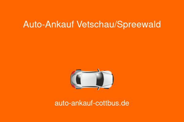 Auto-Ankauf Vetschau/Spreewald